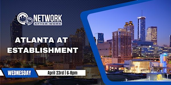 Network After Work Atlanta at Establishment | Establishment