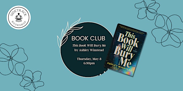 Sidetrack Book Club Rd. 2 - This Book Will Bury Me, by Ashley Winstead | 325 S Washington Ave