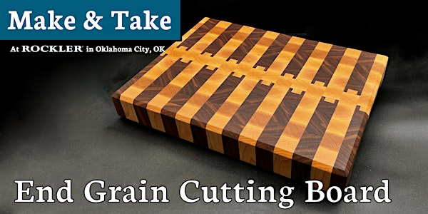 End Grain Cutting Board Make & Take | Rockler Woodworking and Hardware - Oklahoma City