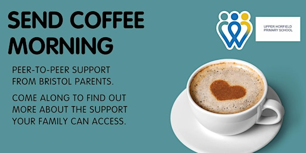 Upper Horfield Primary School | SEND Coffee Morning | Anyone can attend | Upper Horfield Community School and Early Years