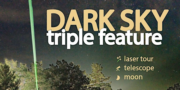 Dark Sky Triple Feature | Lennox and Addington Dark Sky Viewing Area