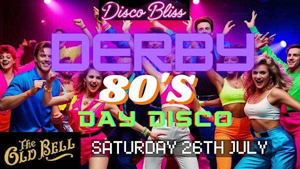 80s Bliss - Day party - Derby - Saturday 26th July! | The Old Bell Hotel