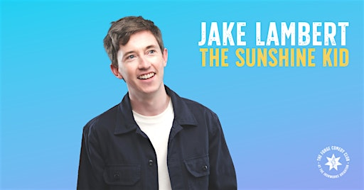 Jake Lambert: The Sunshine Kid | The Forge Comedy Club