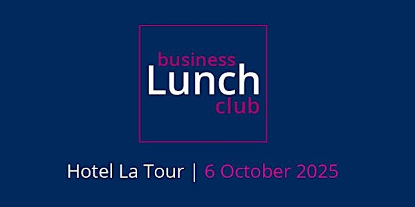 GL Business Lunch Club - 6 October 2025 | Hotel La Tour