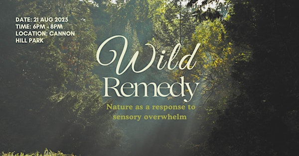 Wild Remedy | Cannon Hill Park