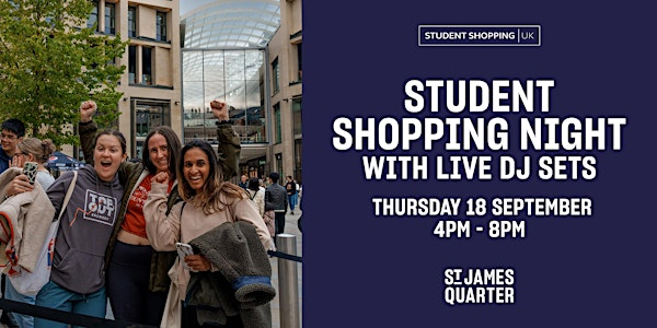 Student Shopping Night at St James Quarter | St James Quarter