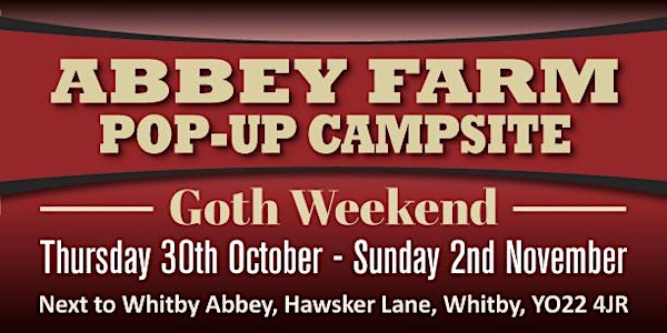 Abbey Farm Pop-up Campsite - Goth Weekend - 30th October until 2nd November | Hawsker Lane