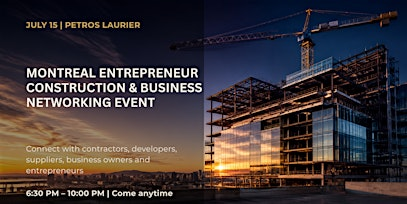 MONTREAL ENTREPRENEUR, CONSTRUCTION & BUSINESS NETWORKING EVENT | Petros Laurier