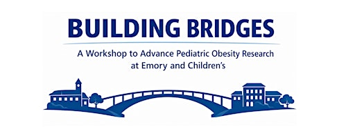 Building Bridges: A Workshop to Advance Pediatric Obesity Research | Health Sciences Research Building (HSRB)