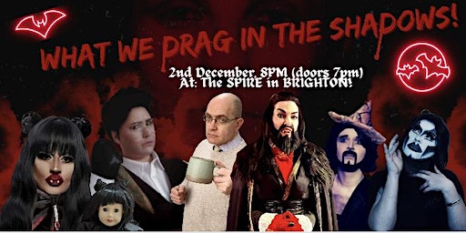 What We Drag in The Shadows! An immersive, drag play. | The Spire
