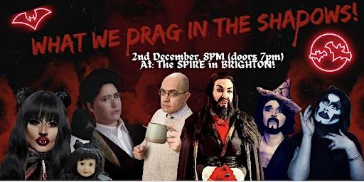 What We Drag in The Shadows! An immersive, drag play. | The Spire