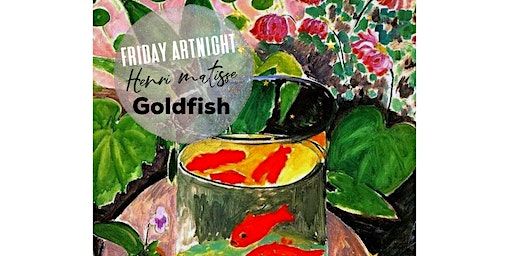 'Goldfish'Henri Matisse Acrylic Painting Art Night: PIZZA + PROSECCO: March 15th | Artreach Studios
