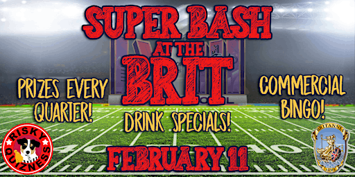 Super Bash at the Brit! - Watch the big game and win big all day long! | Britannia Arms Almaden