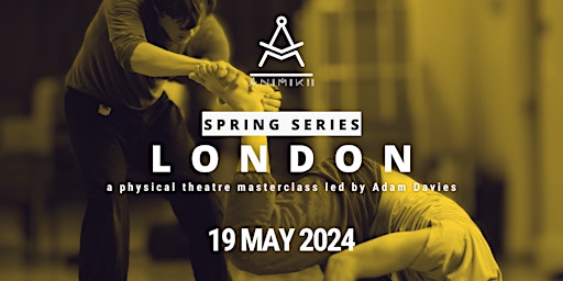 ANIMIKII THEATRE | Physical Theatre Masterclass @ Centre 151, London | Methodist Central Hall, Manchester