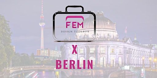 FEM. Design Berlin | Atelier Gardens