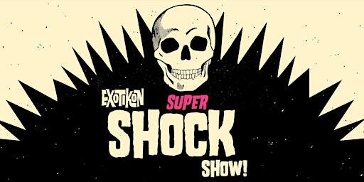 EXOTIKON: SUPER SHOCK SHOW! 2024 | The Mayan