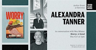 Alexandra Tanner with Wes Minter — 'Worry: A Novel' | Third Place Books