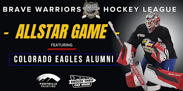 Brave Warriors Hockey League ALLSTAR GAME Featuring Colorado Eagles Alumni | NoCo Ice Center