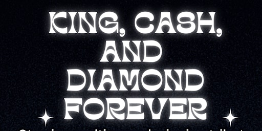 King, Cash, and Diamond Forever | Arts Revelstoke - Revelstoke Performing Arts Centre