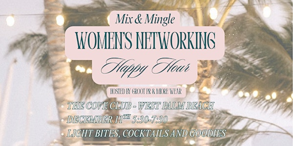 Mix & Mingle - A Women’s Networking Happy Hour ✨ | The Cove Club West Palm
