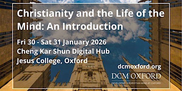 Christianity and the Life of the Mind: An Introduction 2026 | Cheng Kar Shun Digital Hub, Jesus College
