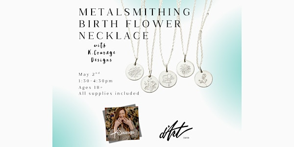 Metalsmithing Birth Flower Necklace with K. Courage Designs | D'Art Center