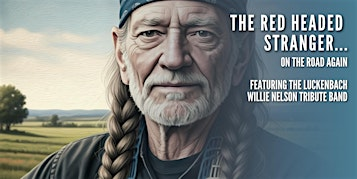 The Red Headed Stranger…On the Road Again — Music of Willie Nelson | 398 Greenfield Rd