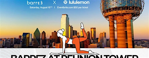 barre3 Signature Class at Iconic Reunion Tower & lululemon  Swag Bag | Reunion Tower
