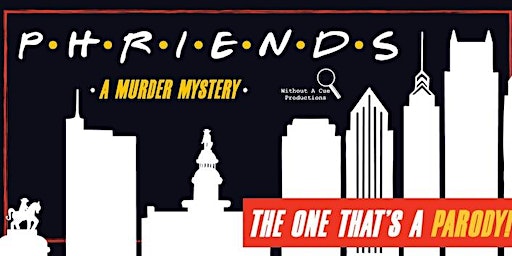 P H R I E N D S - A Murder Mystery ~ Without a Cue Productions (Point Pleasant Beach) | The White Sands Oceanfront Resort & Spa