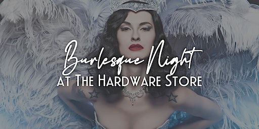 Burlesque Night at The Hardware Store | The Hardware Store