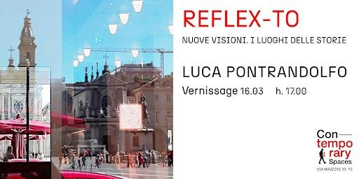 Reflex-TO - Mostra di Luca Pontrandolfo @Con/Temporary Spaces Mazzini | Con/Temporary Spaces Mazzini