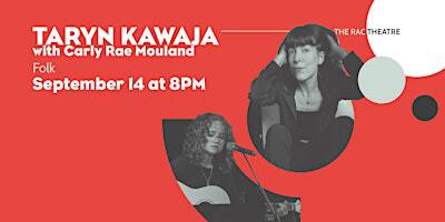 Taryn Kawaja w/Carly Rae Mouland | Rotary Arts Centre