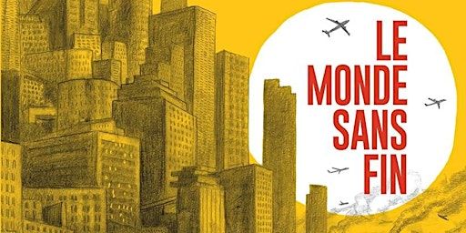 Le monde sans fin / World Without End | Alliance Francaise Toronto - Downtown campus