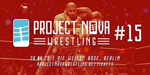 Project Nova: Wrestling 15 | DIE WEISSE ROSE