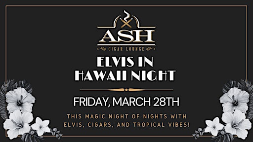 Elvis in Hawaii Night at Ash Cigar Lounge | Ash Cigar Lounge, 92A Route 125, Kingston, NH, USA