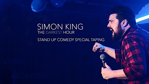 SIMON KING: THE DARKEST HOUR  STAND UP SPECIAL TAPING | Fox Cabaret