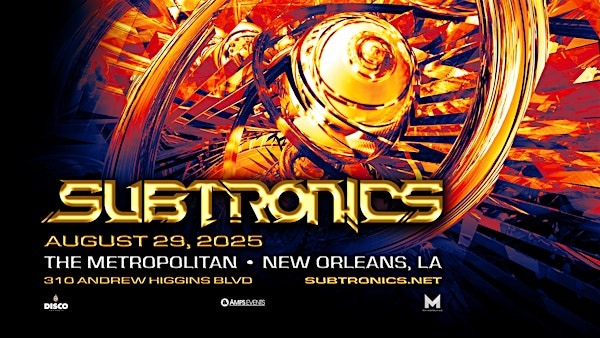 SUBTRONICS- Live at the Metropolitan NOLA | The Metropolitan