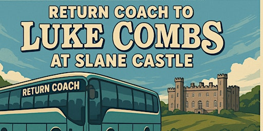 Return Coach to Luke Combs, Slane Castle - Sunday 19th July 2026 | Belfast City Hall