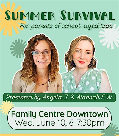 Summer Survival: for parents of school-aged kids | Family Centre Downtown