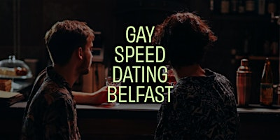 Belfast GAY Speed Dating (Ages 30- 48) 2 TIX LEFT! | Haymarket Belfast