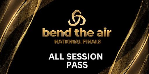 ALL SESSION PASS - (not Gala) Bend The Air National Finals 2023 | A.B. Paterson College