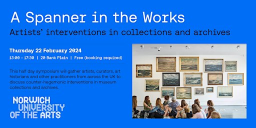 A Spanner in the Works: Artists' interventions in collections and archives | Norwich University of the Arts