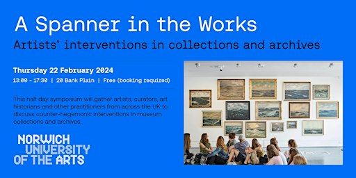A Spanner in the Works: Artists' interventions in collections and archives | Norwich University of the Arts