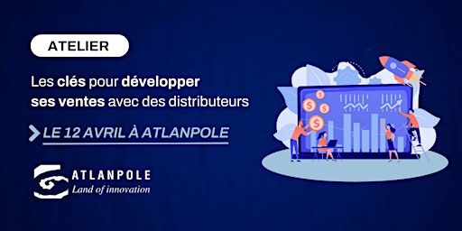 Atelier : Les clés pour développer ses ventes avec des distributeurs | ATLANPOLE