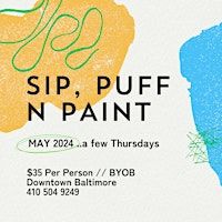 Sip, Puff n Paint.. Some Thursdays in May! | The Gallery About Nothing