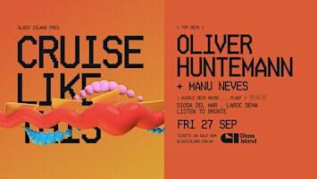 CRUISE LIKE THIS pres. OLIVER HUNTEMANN (GER) - Fri 27 Sep 2024 | Glass Island - check event info for Wharf Details