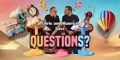 Chris and Mauricio have QUESTIONS? | Teatro Metamorfosis