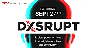 TEDxTemecula 2025: DISRUPT | Old Town Temecula Community Theater