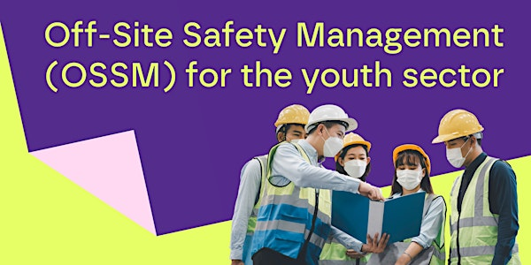 Off-Site Safety Management (OSSM) for the youth sector | Signing Tree Venue