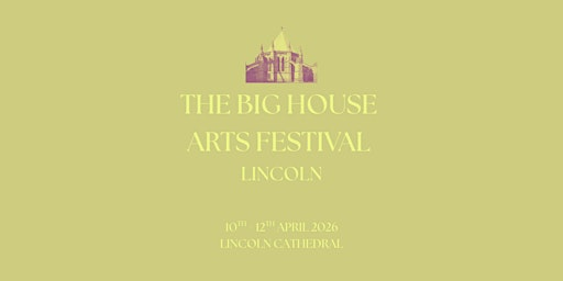 The Big House Arts Festival - full festival ticket | Lincoln Cathedral - Chapter House